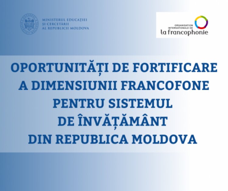 Oportunități de fortificare a dimensiunii francofone pentru sistemul de învățământ din Republica Moldova