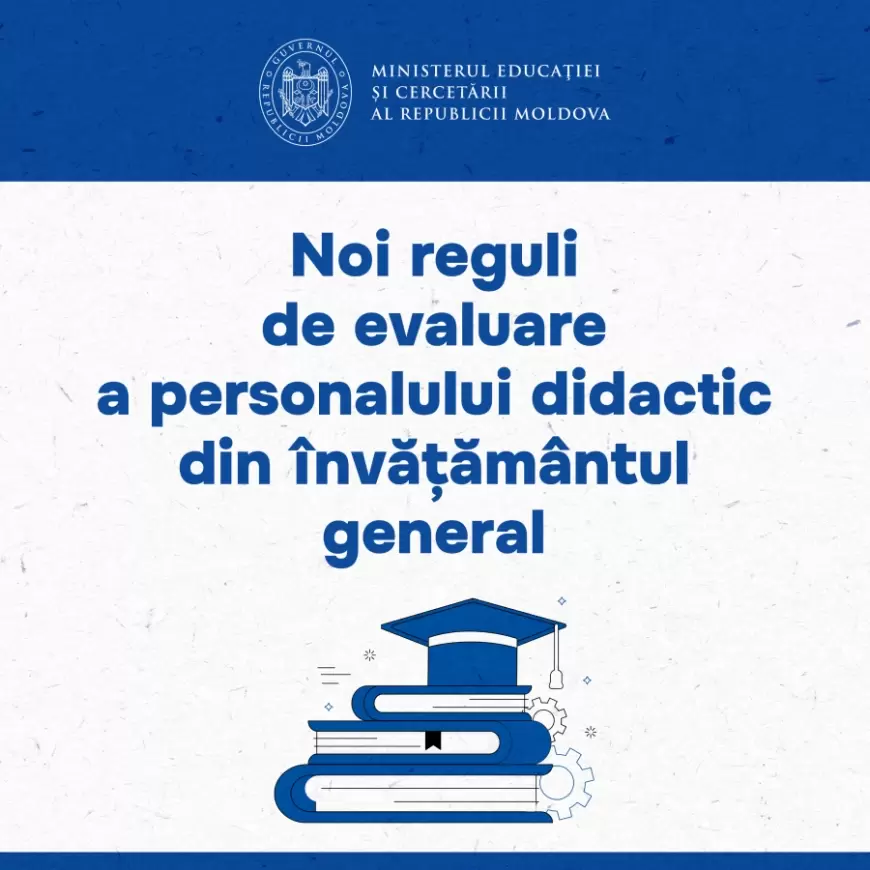 Noi reguli de evaluare a personalului didactic din învățământul general